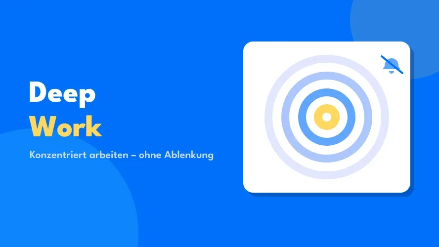 Deep Work: So arbeiten Sie hochkonzentriert